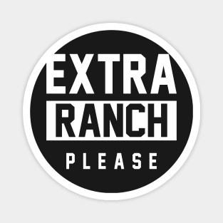 Extra Ranch Please Magnet